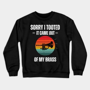 Vintage sorry i tooted it came out of my brass Crewneck Sweatshirt